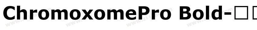 ChromoxomePro Bold字体转换